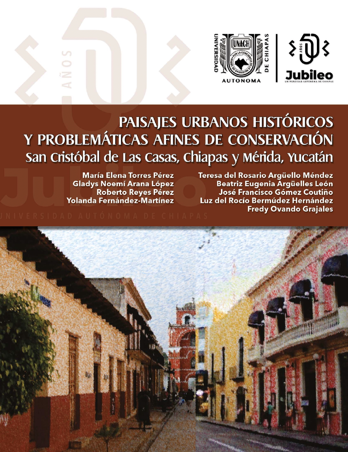  Paisajes urbanos históricos y problemáticas afines de conservación. San Cristóbal de las Casas, Chiapas y Mérida, Yucatán